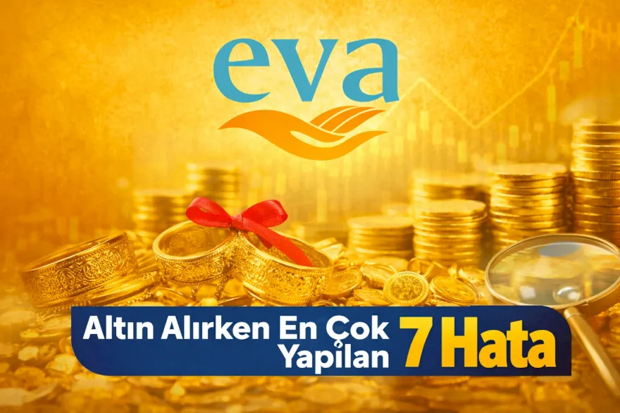 Altın Alırken En Çok Yapılan 7 Hata