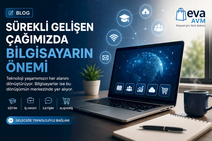Sürekli Gelişen Çağımızda Bilgisayarın Önemi