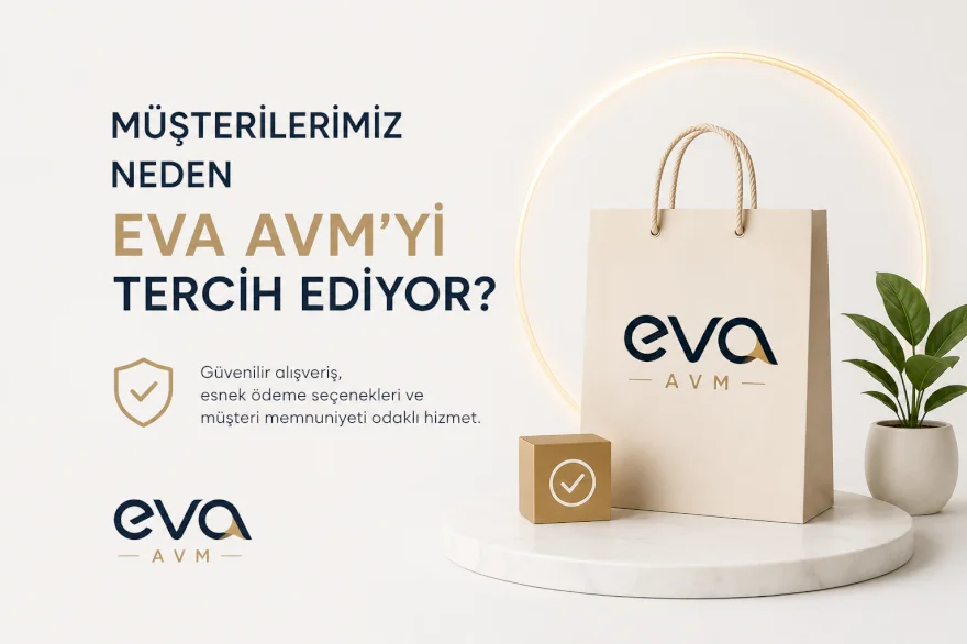 Müşterilerimiz Neden Eva AVM'yi Tercih Ediyor?