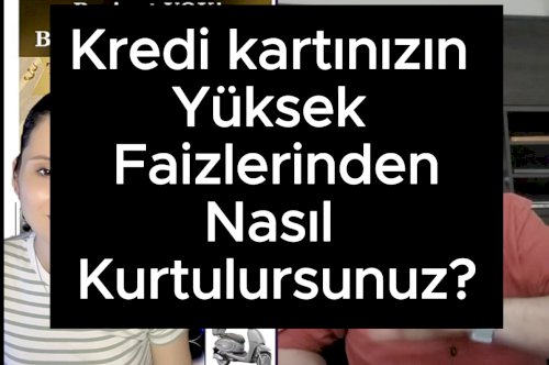 Kredi kartınızın yüksek faizinden nasıl kurtulursunuz.