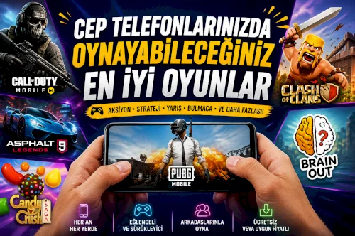 Cep Telefonlarınızda Oynayabileceğiniz En İyi Oyunlar