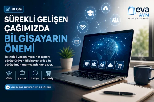 Sürekli Gelişen Çağımızda Bilgisayarın Önemi